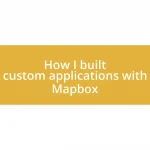 How I built custom applications with Mapbox