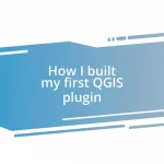 How I built my first QGIS plugin