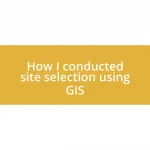 How I conducted site selection using GIS