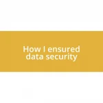 How I ensured data security