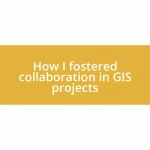 How I fostered collaboration in GIS projects