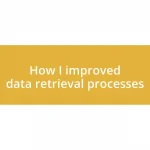 How I improved data retrieval processes