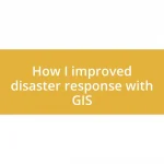 How I improved disaster response with GIS