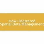 How I Mastered Spatial Data Management