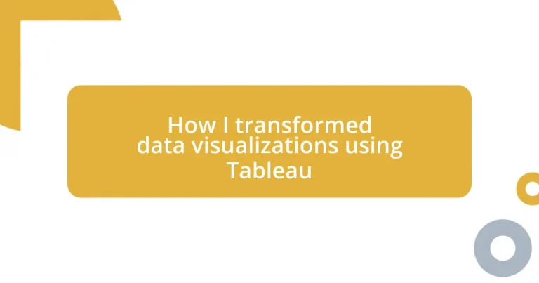 How I transformed data visualizations using Tableau