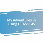 My adventures in using GRASS GIS