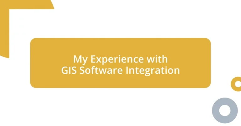 My Experience with GIS Software Integration