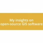 My insights on open-source GIS software