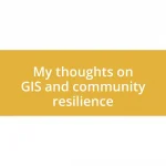 My thoughts on GIS and community resilience