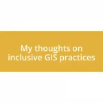 My thoughts on inclusive GIS practices