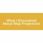 What I Discovered About Map Projections