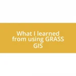 What I learned from using GRASS GIS