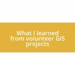 What I learned from volunteer GIS projects