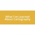 What I’ve Learned About Cartography