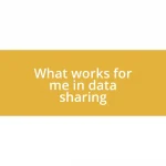 What works for me in data sharing