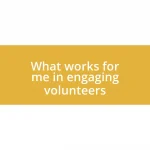 What works for me in engaging volunteers