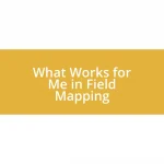 What Works for Me in Field Mapping