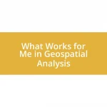 What Works for Me in Geospatial Analysis