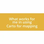 What works for me in using Carto for mapping