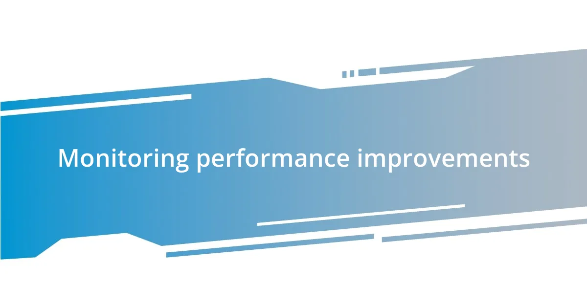 Monitoring performance improvements