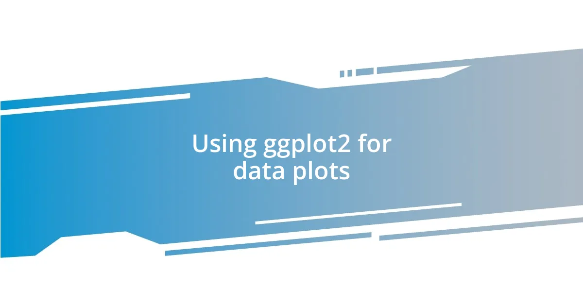 Using ggplot2 for data plots