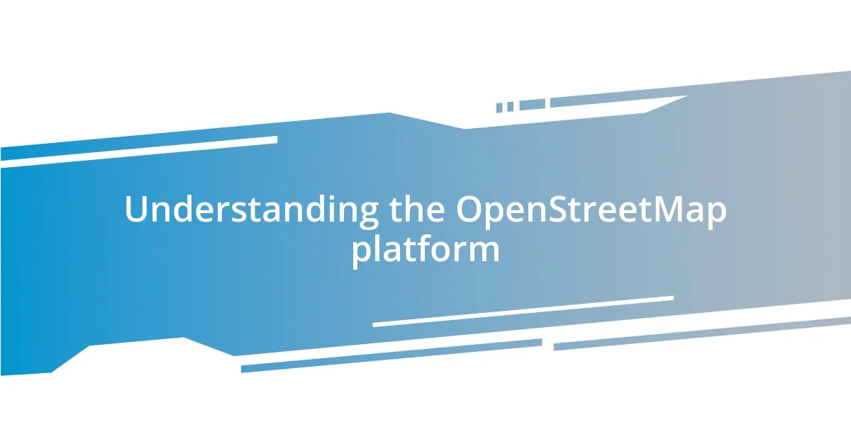 Understanding the OpenStreetMap platform