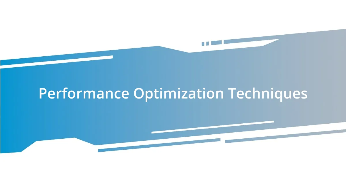 Performance Optimization Techniques